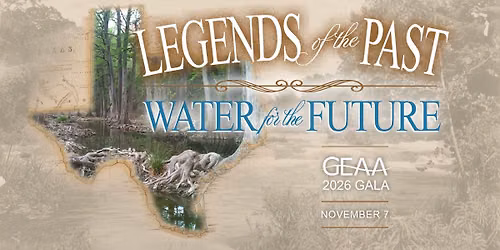 GEAA GALA 2026: Legends of the Past - Water for the Future 
