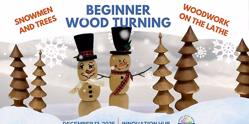 Class: Wood Turning - Learn to Use a Lathe and Make Trees and Snowmen