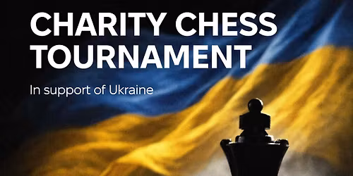 \u265f\ufe0f Chess for Ukraine: Charity Tournament \u2014 February 28, 2026