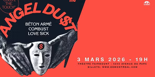 Angel Du$t + B\u00e9ton Arm\u00e9 + Combust + Love Sick | Montr\u00e9al