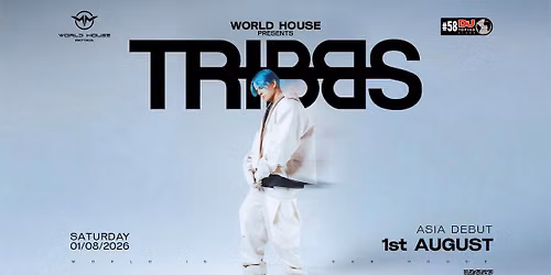 World House Presents | TRIBBS - ASIA DEBUT