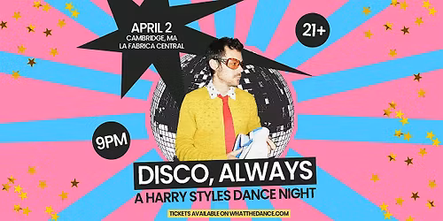 DISCO, ALWAYS: A HARRY STYLES DANCE NIGHT - CAMBRIDGE (21+)