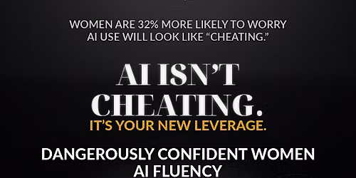 Copy of The Dangerously Confident Woman Masterclass \u2014 AI Fluency Edition: