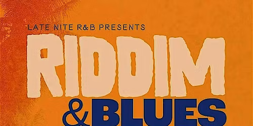 Late Nite R&B Presents: "Riddim & Blues"  The Dinner Party Experience