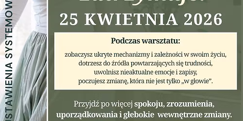Uwolnij to co Cie zatrzymuje! Warsztat Ustawie\u0144 Systemowych wg. Berta Hellingera 25.04| Koszalin