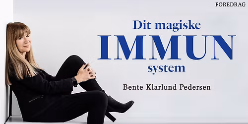 Dit magiske IMMUNsystem \u2013 et liv i sund balance | Bente Klarlund Pedersen | KBH