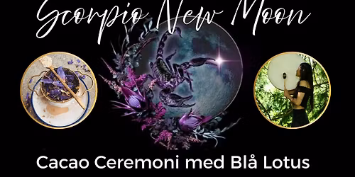 UDSOLGT - Scorpio New Moon - Cacao Ceremoni med Bl\u00e5 Lotus