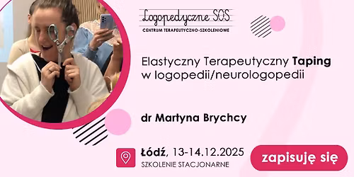 Elastyczny Terapeutyczny Taping w logopedii\/neurologopedii \u2013 dr Martyna Brychcy, \u0141\u00f3d\u017a, 13-14.12.2025