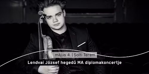Lendvai J\u00f3zsef heged\u0171 MA diplomakoncertje