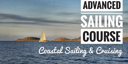 Advanced Sailing Course - Coastal Sailing & Cruising