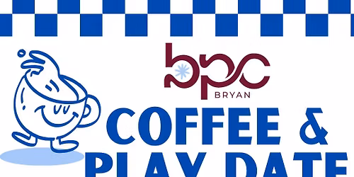 BPC Coffee & Play Date (BCS) \u2615\ufe0f\ud83d\udc99