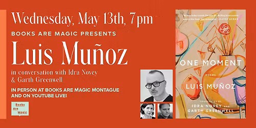 In-Store: Luis Mu\u00f1oz: One Moment w\/ Idra Novey and Garth Greenwell