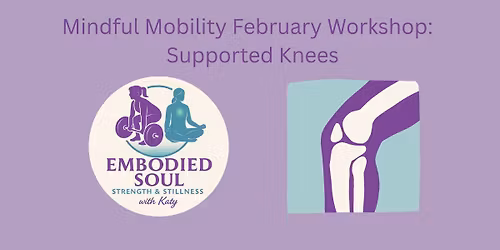 Mindful Mobility February Workshop: Supported Knees