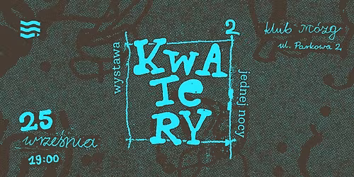 Kwatery\u00b2 #06 | Wystawa Jednej Nocy | klub M\u00d3ZG | wst\u0119p wolny