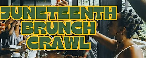 Juneteenth Brunch Crawl: Freedom Looks Good On Us