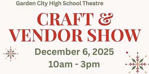 We will be at the "Garden City High School Theatre Craft & Vendor Show"