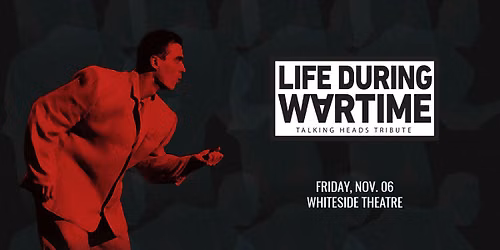 Life During Wartime [Talking Heads tribute] at Whiteside Theatre