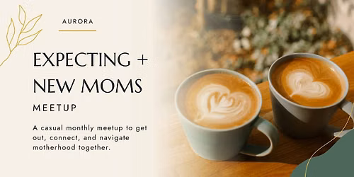 Aurora Expecting + New Moms Meetup