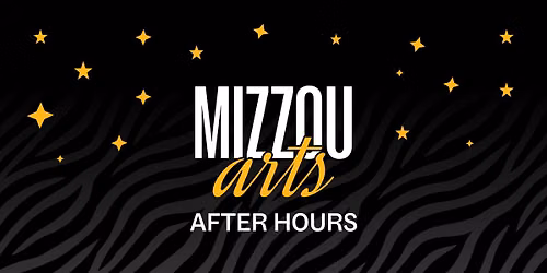 Mizzou Arts After Hours