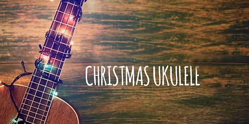 Christmas Music for Ukulele Workshop