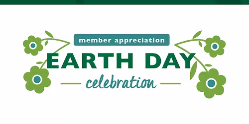 Earth Day & Member Appreciation Celebration