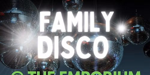 Family Disco at Emporium
