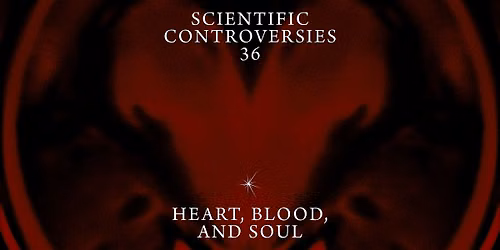 Scientific Controversies: Heart, Blood, and Soul