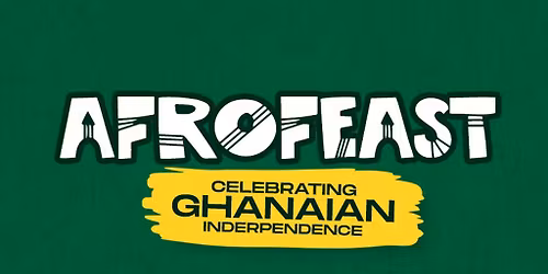 AfroFeast - Ghana Independence Celebration