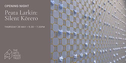 Exhibition Opening | Peata Larkin: Silent K\u014drero