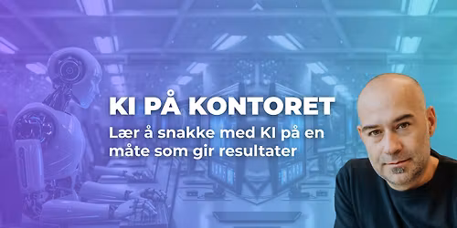 KI p\u00e5 kontoret: L\u00e6r \u00e5 snakke med KI og bygge dine egne verkt\u00f8y!