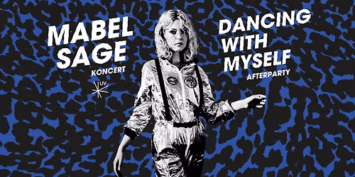 MABEL SAGE + DANCING WITH MYSELF \u2726 5.12 \u2726 UV KLUB