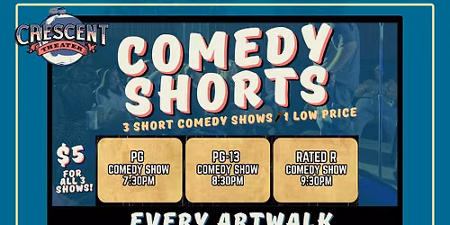 COMEDY SHORTS During Artwalk- 3 Shows for $5