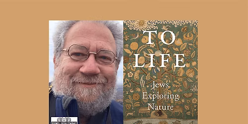 Joel Greenberg, author of TO LIFE: JEWS EXPLORING NATURE- a Boswell event