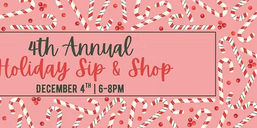 4th Annual Holiday Sip & Shop