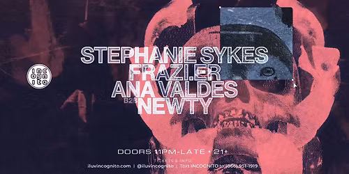 STEPHANIE SYKES (INCOGNITO Residency) + FRAZI\u2024ER - DTLA - SAT APR 18
