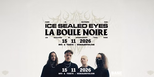 ICE SEALED EYES \u2022 Paris \u2022 La Boule Noire