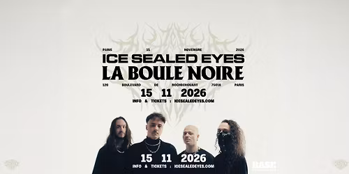 ICE SEALED EYES \u2022 Paris \u2022 La Boule Noire