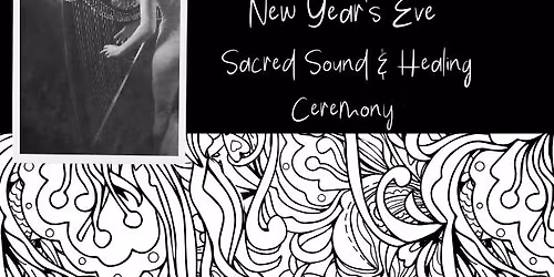 New Year's Eve Sacred Sound & Healing Ceremony
