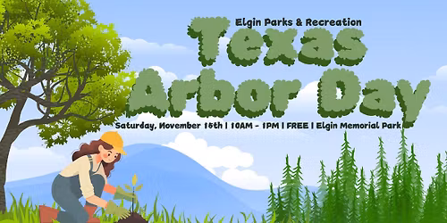 Texas Arbor Day: Tree Planting Workday 2025 with Elgin Parks & Recreation