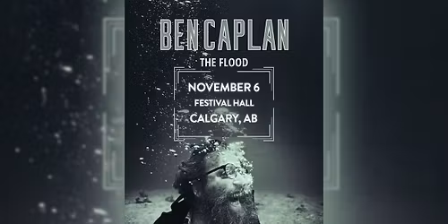 Ben Caplan: The Flood \u2013 Nov 6 @ Festival Hall