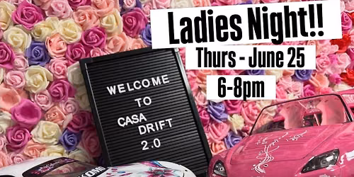 Ladies Night - Casa Drift