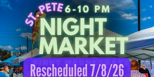 St. Pete Night Market is Now July 8th!