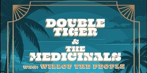 DOUBLE TIGER + THE MEDICINALS w.s.g. WILL OF THE PEOPLE + DJ RICOCHET RED - Flour City Station