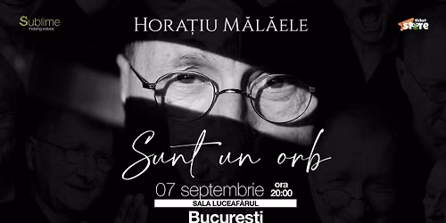 HORATIU MALAELE - Sunt un orb - Bucuresti