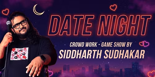 Date Night - A Stand Up Show by Siddharth Sudhakar