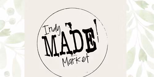 Spring Indy MADE Market 2026