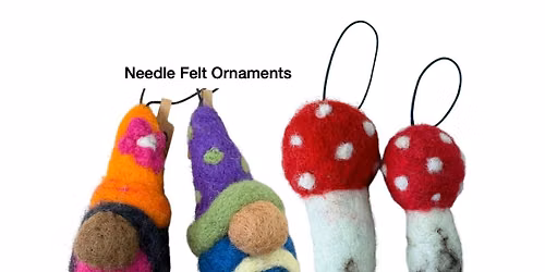 Mushroom & Gnome Ornaments Needle Felt Playshop