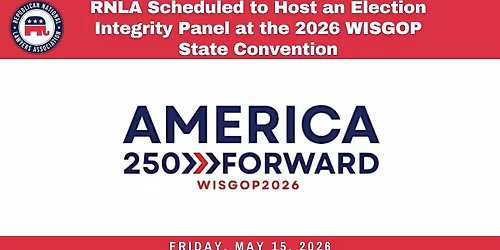 RNLA Scheduled to Host an Election Integrity Panel at the 2026 WISGOP State Convention