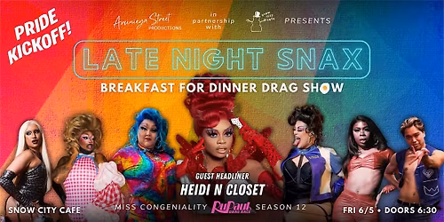 LATE NIGHT SNAX: Pride Kickoff Drag Show with Heidi N Closet!