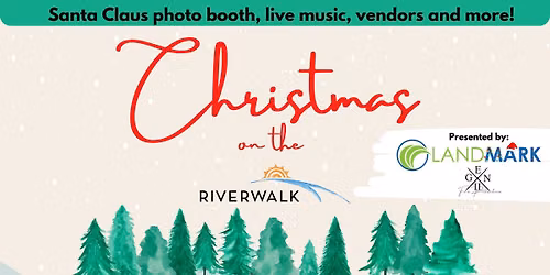 Christmas on the Riverwalk, presented by Landmark Outdoor Services